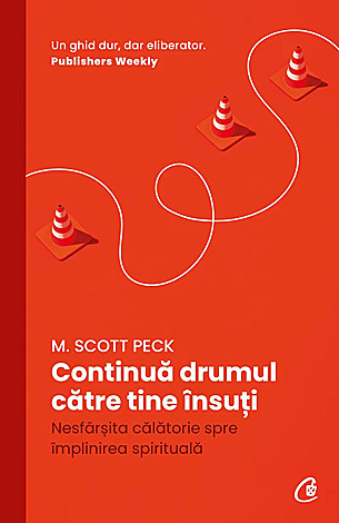 Continuă drumul către tine însuţi  - nesfârşita călătorie spre împlinirea spirituală 