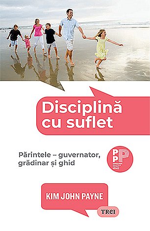 Disciplină cu suflet  - părintele – guvernator, grădinar şi ghid 