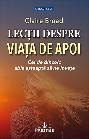 Lecţii despre viaţa de apoi  - cei de dincolo abia aşteaptă să ne înveţe 