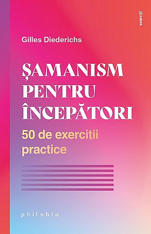 Şamanism pentru începători  - 50 de exerciţii practice 
