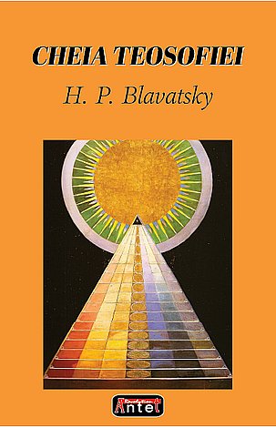 Cheia teosofiei  - o expunere clară sub formă de întrebare şi răspuns a eticii, ştiinţei şi filosofiei pentru al căror studiu a fost întemeiată Societatea Teosofică 