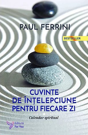 Cuvinte de înţelepciune pentru fiecare zi  - calendar spiritual 