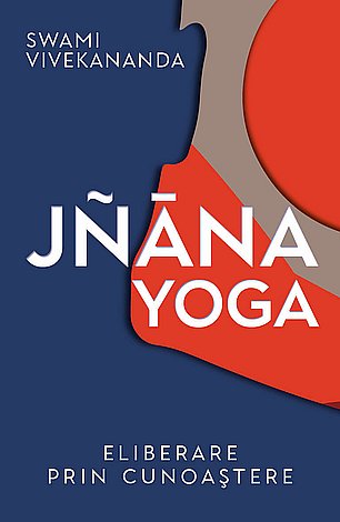 Jnana Yoga - Eliberarea prin cunoaştere 