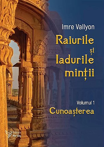 Raiurile şi Iadurile minţii - volumul 1: Cunoaşterea 