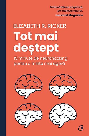 Tot mai deştept  - 15 minute de neurohacking pentru o minte mai ageră 