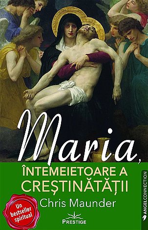 Maria, întemeietoarea creştinătăţii 