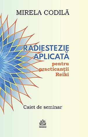 Radiestezie aplicată pentru practicanţii Reiki  - caiet de seminar 
