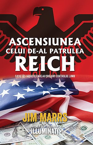 Ascensiunea celui de-al patrulea Reich  - societăţi secrete care au preluat controlul lumii 