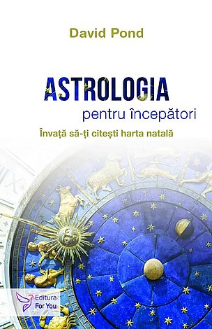 Astrologia pentru începători  - învaţă cum să-ţi citeşti harta natală 