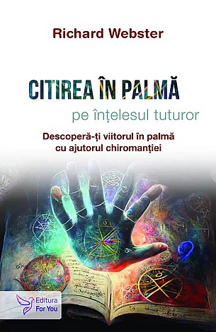 Citirea în palmă pe înţelesul tuturor  - descoperă-ţi viitorul în palmă cu ajutorul chiromanţiei 