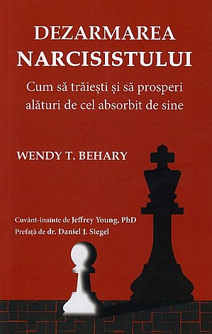 Dezarmarea narcisistului  - cum să trăieşti şi să prosperi alături de cel absorbit de sine 