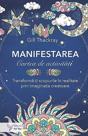 Manifestarea - cartea de activităţi  - transformă-ţi scopurile în realitate prin imaginaţia creatoare 