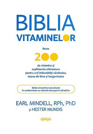 Biblia vitaminelor  - peste 200 de vitamine şi suplimente alimentare pentru a-ţi îmbunătăţi sănătatea, starea de bine şi longevitatea 