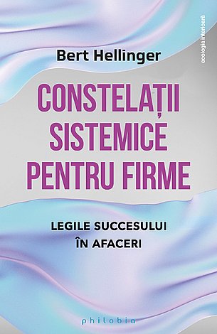 Constelaţii sistemice pentru firme  - legile succesului în afaceri 