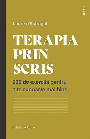 Terapia prin scris  - 200 de exerciţii pentru a te cunoaşte mai bine 