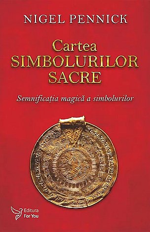 Cartea simbolurilor sacre  - semnificaţia magică a simbolurilor 