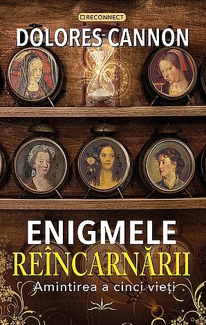Enigmele reîncarnării  - amintirea a cinci vieţi 