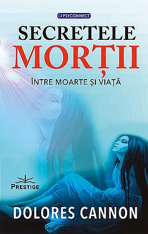 Secretele morţii  - între moarte şi viaţă 