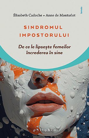 Sindromul impostorului  - de ce le lipseşte femeilor încrederea în sine 