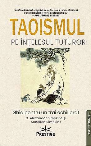 Taoismul pe înţelesul tuturor  - ghid pentru un trai echilibrat 