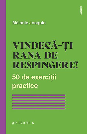 Vindecă-ţi rana de respingere!  - 50 de exerciţii practice 