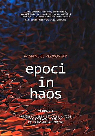 Epoci în haos - volumul 1 - cartonată  - reconstituirea istoriei antice de la Exodul biblic la faraonul Akhenaton 