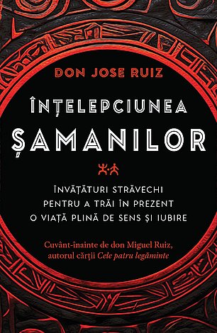 Înţelepciunea şamanilor  - învăţături străvechi pentru a trăi în prezent o viaţă plină de sens şi iubire 