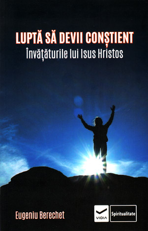 Luptă să devii conştient  - învăţăturile lui Isus Hristos 