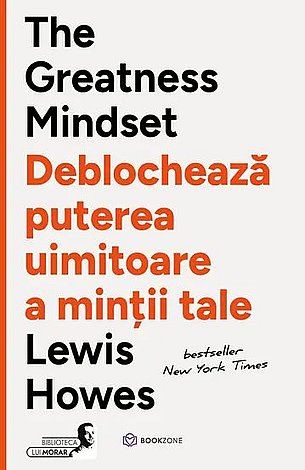The Greatness Mindset  - deblochează puterea uimitoare a minţii tale 