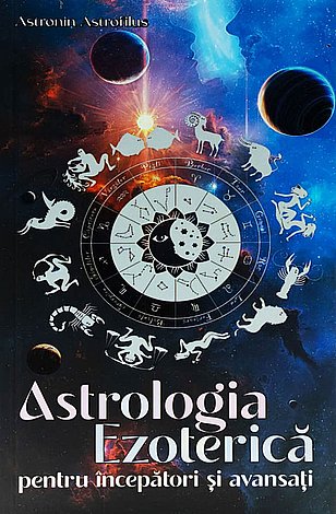 Astrologia ezoterică pentru începători şi avansaţi 