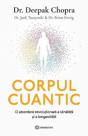 Corpul cuantic  - o abordare revoluţionară a sănătăţii şi a longevităţii 