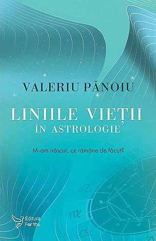 Liniile vieţii în astrologie  - m-am născut, ce rămâne de făcut? 
