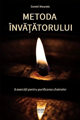 Metoda Învăţătorului  - 8 exerciţii pentru purificarea chackrelor 