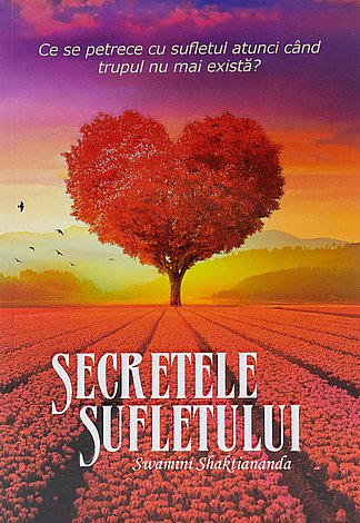 Secretele sufletului  - ce se petrece cu sufletul atunci când trupul nu mai există? 