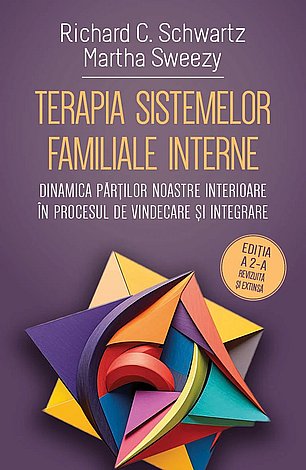 Terapia sistemelor familiale interne  - dinamica părţilor noastre interioare în procesul de vindecare şi integrare 