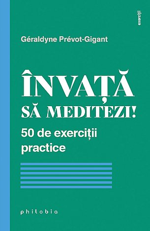 Învaţă să meditezi!  - 50 de exerciţii practice 