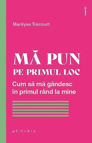 Mă pun pe primul loc  - cum mă gândesc în primul rând la mine 