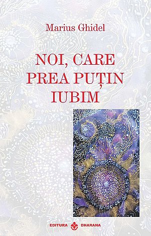 Noi, care prea puţin iubim 