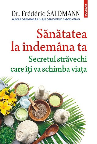 Sănătatea la îndemâna ta  - secretul străvechi care îţi va schimba viaţa 