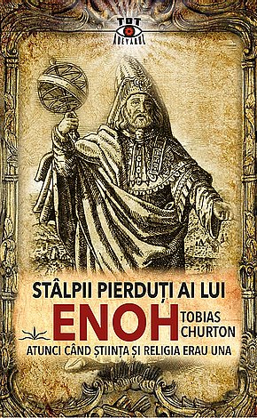 Stâlpii pierduţi ai lui Enoh  - atunci când ştiinţa şi religia erau una 