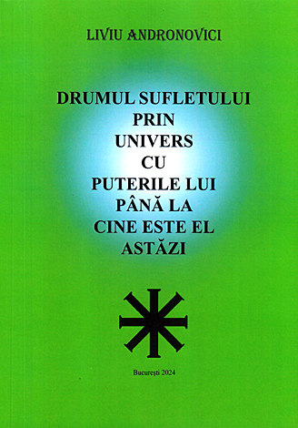 Drumul sufletului prin univers cu puterile lui până la cine este el astăzi 