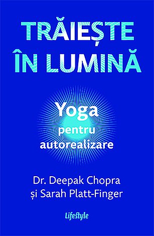 Trăieşte în lumină  - yoga pentru autorealizare 