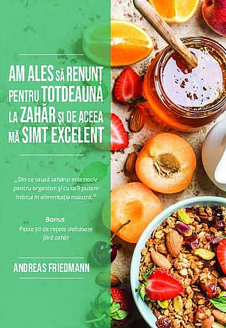 Am ales să renunţ pentru totdeauna la zahăr şi de aceea mă simt excelent 