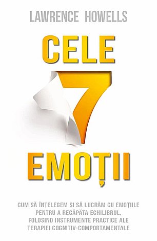 Cele şapte emoţii  - cum să înţelegem şi să lucrăm cu emoţiile pentru a recăpăta echilibrul, folosind instrumente practice ale terapiei cognitiv-comportamentale 