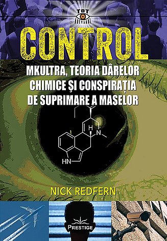 Control  - MKUltra, teoria dârelor chimice şi conspiraţia de suprimare a maselor 