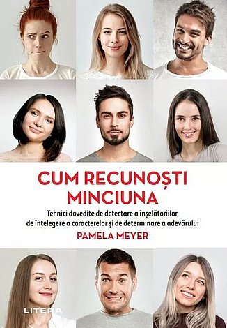 Cum recunoşti minciuna  - tehnici dovedite de detectare a înşelătoriilor, de înţelegere a caracterelor şi de determinare a adevărului 