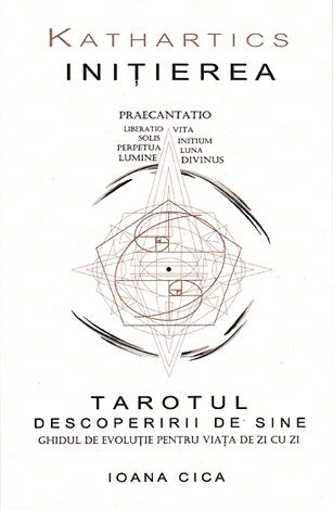 Kathartics - Iniţierea  - tarotul descoperirii de sine - ghidul de evoluţie pentru viaţa de zi cu zi  (1)