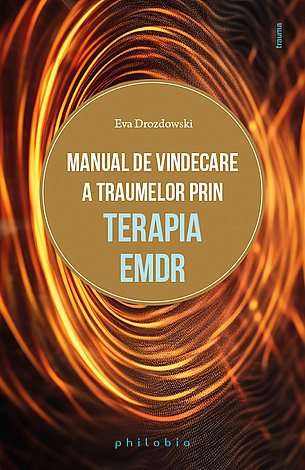 Manual de vindecare a traumelor prin terapia EMDR 