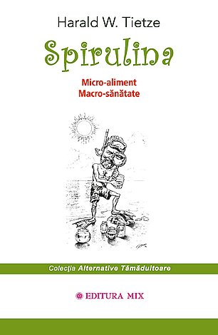 Spirulina  - micro-aliment, macro-sănătate 
