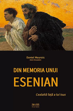 Din memoria unui esenian  - cealaltă faţă a lui Isus 